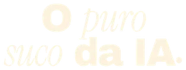 O Puro Suco da IA