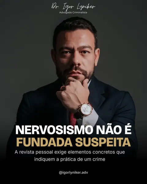 Capa (advocacia): Nervosismo não é fundada suspeita